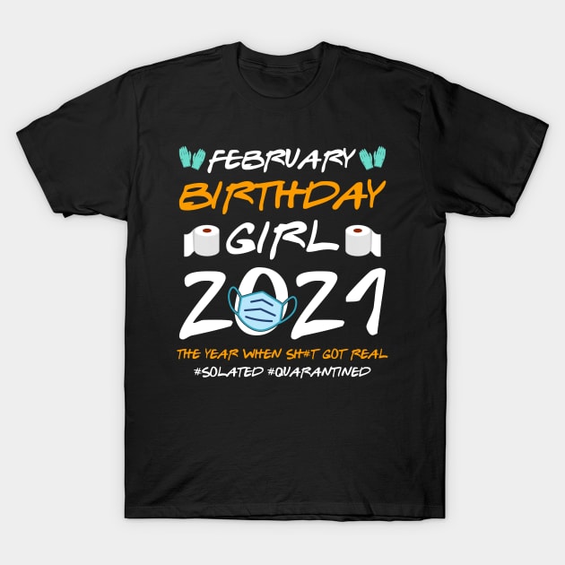 February Girl 2021 Social Distance Birthday Quarantine Gift Shirt T-Shirt by Alana Clothing